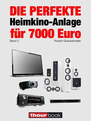 cover image of Die perfekte Heimkino-Anlage für 7000 Euro (Band 3)